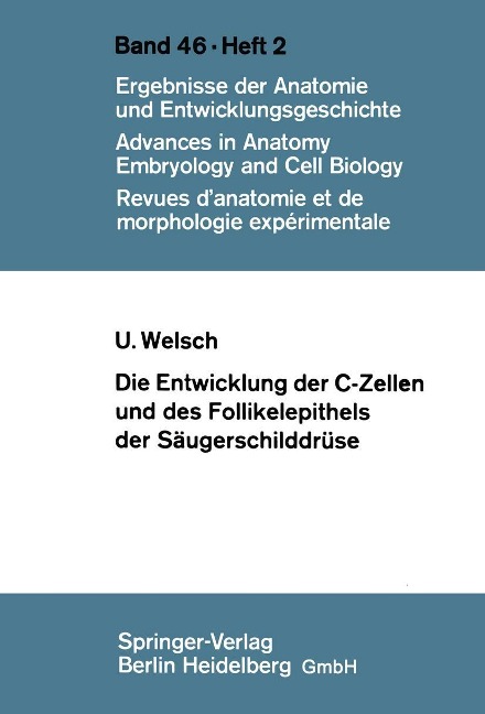 Die Entwicklung der C-Zellen und des Follikelepithels der Säugerschilddrüse - U. Welsch