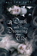 Cover-Bild zum Titel 'A Dark and Drowning Tide' von 'Allison Saft'