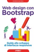 Web design con Bootstrap. Guida allo sviluppo di interfacce responsive - Vincenzo Giacchina