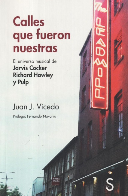 Calles que fueron nuestras : el universo musical de Jarvis Cocker Richard Hawley y Pulp - Juan José Vicedo Miso