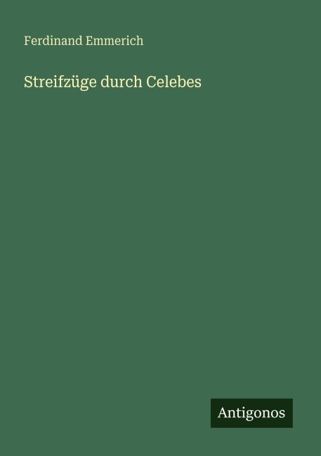 Streifzüge durch Celebes - Ferdinand Emmerich