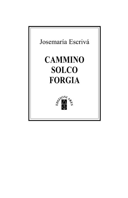 Cammino Solco Forgia. Ediz. Deluxe - Josemaría (san) Escrivá de Balaguer