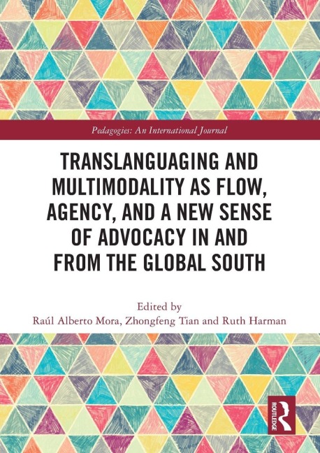 Translanguaging and Multimodality as Flow, Agency, and a New Sense of Advocacy in and from the Global South - 