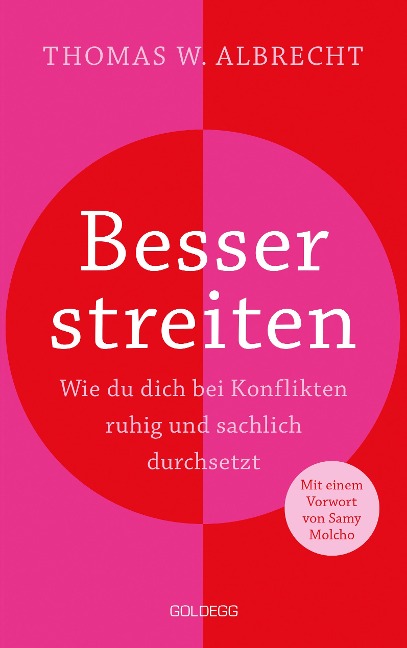 Besser streiten. Wie du dich bei Konflikten ruhig und sachlich durchsetzt. Richtig streiten lernen: Klare und gewaltfreie Kommunikation für ein gutes Miteinander. Mit vielen Praxistipps - Thomas W. Albrecht