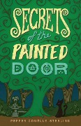 Cover-Bild zum Titel 'Secrets of the Painted Door' von 'Pepper Cou?lle-Sterling'