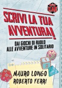 Scrivi la tua Avventura! - Mauro Longo, Roberto Ferri
