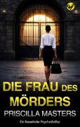 Cover-Bild zum Titel 'Die Frau des Mörders: Ein fesselnder Psychothriller' von 'Priscilla Masters'