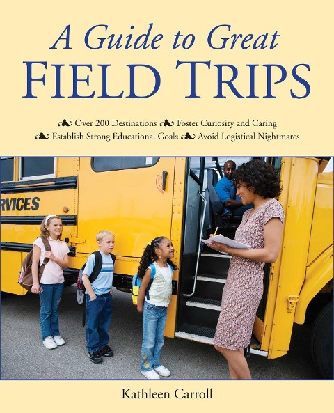 A Guide to Great Field Trips - Kathleen Carroll