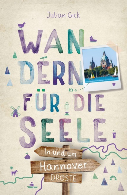 In und um Hannover. Wandern für die Seele - Julian Gick