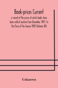 Cover-Bild zum Titel 'Book-prices current; a record of the prices at which books have been sold at auction from December 1897, to the Close of the Season 1898 (Volume XII)' von 'Unknown'