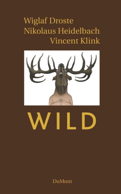 Wild - Wiglaf Droste, Nikolaus Heidelbach, Vincent Klink