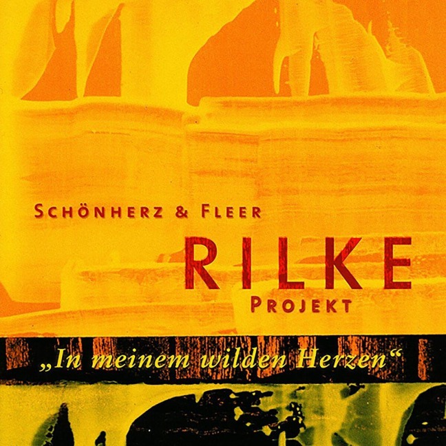 Rilke Projekt: In meinem wilden Herzen - Schönherz & Fleer