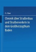 Chronik über Straßenbau und Straßenverkehr in dem Großherzogthum Baden - Baer Baer