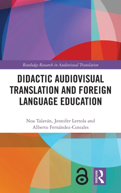 Didactic Audiovisual Translation and Foreign Language Education - Noa Talaván, Jennifer Lertola, Alberto Fernández-Costales