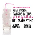 Alimentación: falsos mitos y engaños del marketing - Roberta Milanese y Simona Milanese