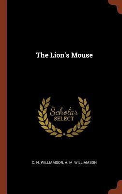 The Lion's Mouse - C. N. Williamson, A. M. Williamson
