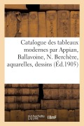 Cover-Bild zum Titel 'Catalogue des tableaux modernes par Appian, Ballavoine, N. Berchère, aquarelles, dessins' von 'Jules Chaîne'