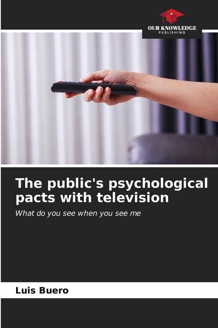 The public's psychological pacts with television - Luis Buero
