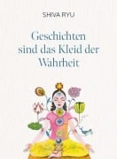 Cover-Bild zum Titel 'Geschichten sind das Kleid der Wahrheit' von 'Shiva Ryu'