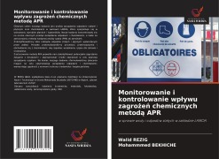 Cover-Bild zum Titel 'Monitorowanie i kontrolowanie wp¿ywu zagro¿e¿ chemicznych metod¿ APR' von 'Walid Rezig, Mohammmed Bekhiche'