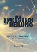 Cover-Bild zum Titel 'Neue Dimensionen der Heilung' von 'Anja Wagner'
