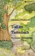 Cover-Bild zum Titel 'Tod im Tiefenbach' von 'Marianne Wieduwilt'