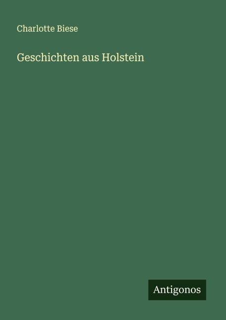 Geschichten aus Holstein - Charlotte Biese