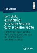 Der Schutz ausländischer juristischer Personen durch subjektive Rechte - Sven Lehmann