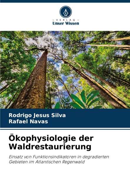 Ökophysiologie der Waldrestaurierung - Rodrigo Jesus Silva, Rafael Navas
