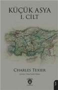 Kücük Asya I. Cilt - Charles Texier