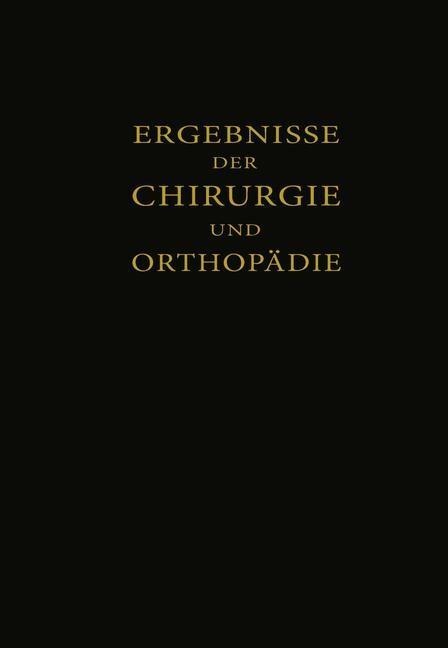 Ergebnisse der Chirurgie und Orthopädie - Erwin Payr, Hermann Küttner, Martin Kirschner