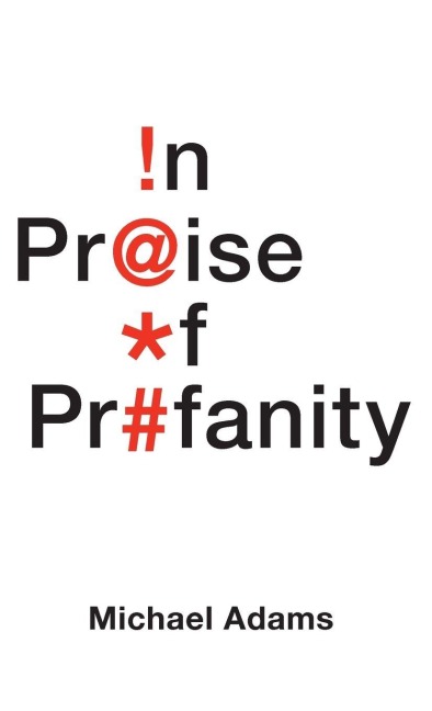 In Praise of Profanity - Michael Adams