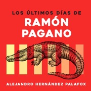 Cover-Bild zum Titel 'Los últimos días de Ramón Pagano' von 'Alejandro Hernández'