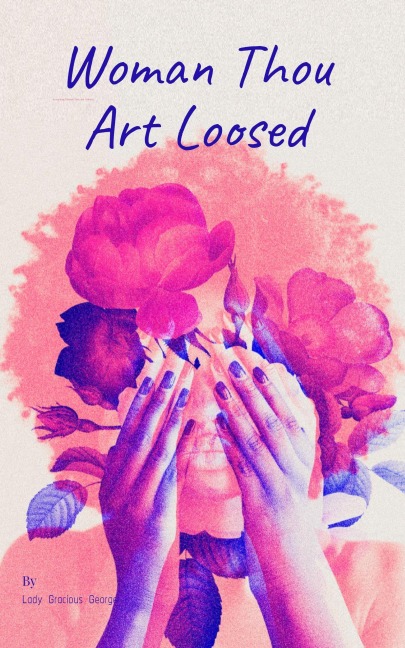 Woman Thou Art Loosed - Lady Gracious George