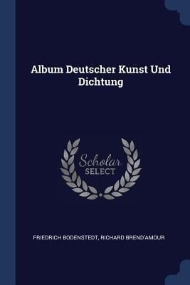 Album Deutscher Kunst Und Dichtung - Friedrich Bodenstedt, Richard Brend'amour