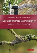 Der Eichenprozessionsspinner - Wolfgang Rohe, Lars Schwarz, Denis Ekarius