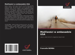 Cover-Bild zum Titel 'Mo¿liwo¿ci w ambasadzie USA' von 'Francelle Bemba'