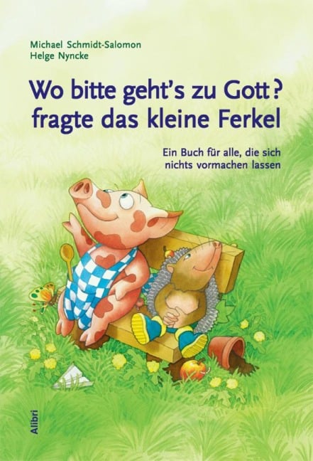 Wo bitte geht's zu Gott, fragte das kleine Ferkel - Michael Schmidt-Salomon