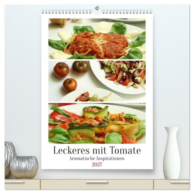 Leckeres mit Tomate (hochwertiger Premium Wandkalender 2027 DIN A2 hoch), Kunstdruck in Hochglanz - Linda Schilling