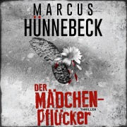 Cover-Bild zum Titel 'Der Mädchenpflücker' von 'Marcus Hünnebeck'