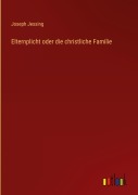 Cover-Bild zum Titel 'Elternplicht oder die christliche Familie' von 'Joseph Jessing'