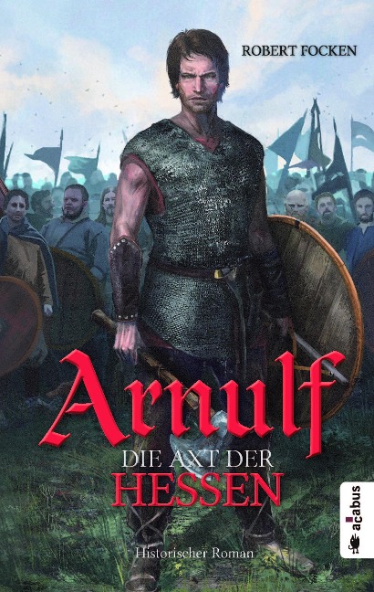 Arnulf 01. Die Axt der Hessen - Robert Focken
