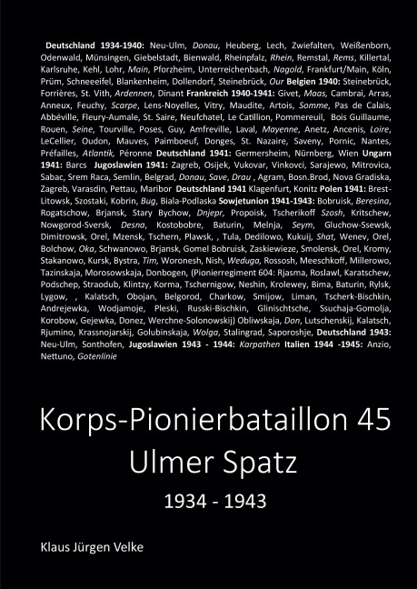 Das Korps-Pionierbataillon 45 Ulmer Spatz 1934-1943 - Klaus Jürgen Velke
