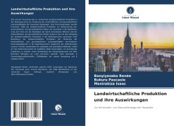 Cover-Bild zum Titel 'Landwirtschaftliche Produktion und ihre Auswirkungen' von 'Banyiyezako Renée, Bukuru Pascasie, Manirakiza Isaac'