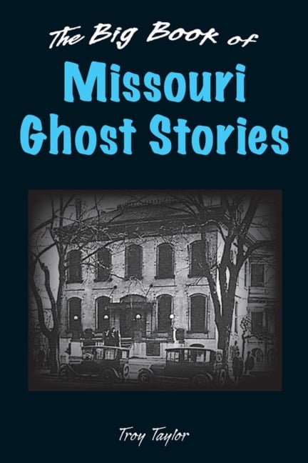 Big Book of Missouri Ghost Stories - Troy Taylor