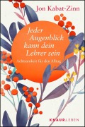 Cover-Bild zum Titel 'Jeder Augenblick kann dein Lehrer sein' von 'Jon Kabat-Zinn'