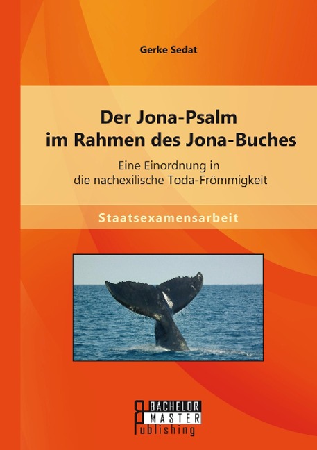 Der Jona-Psalm im Rahmen des Jona-Buches: Eine Einordnung in die nachexilische Toda-Frömmigkeit - Gerke Sedat