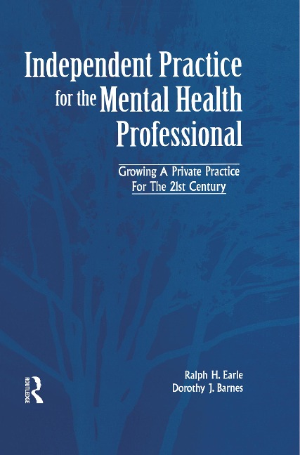 Independant Practice for the Mental Health Professional - Ralph Earle, Dorothy Barnes