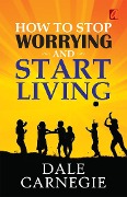 Cover-Bild zum Titel 'How to stop worrying and Start living' von 'Dale Carnegie'