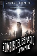 Cover-Bild zum Titel 'Zombis del espacio... Y vampiros' von 'Angela B. Chrysler'